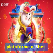 plataforma a18bet